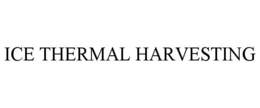 ICE THERMAL HARVESTING trademark