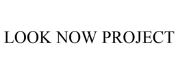 LOOK NOW PROJECT trademark