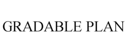 GRADABLE PLAN trademark