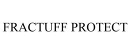 FRACTUFF PROTECT trademark