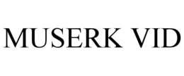 MUSERK VID trademark