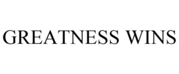 GREATNESS WINS trademark