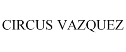 CIRCUS VAZQUEZ trademark