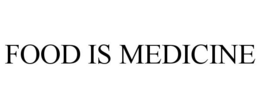 FOOD IS MEDICINE trademark