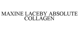 MAXINE LACEBY ABSOLUTE COLLAGEN trademark