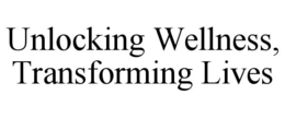 UNLOCKING WELLNESS, TRANSFORMING LIVES trademark