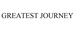 GREATEST JOURNEY trademark
