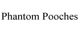 PHANTOM POOCHES trademark