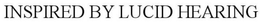 INSPIRED BY LUCID HEARING trademark