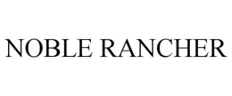 NOBLE RANCHER trademark