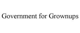 GOVERNMENT FOR GROWNUPS trademark