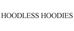 HOODLESS HOODIES trademark