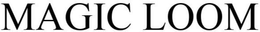 MAGIC LOOM trademark