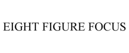 EIGHT FIGURE FOCUS trademark