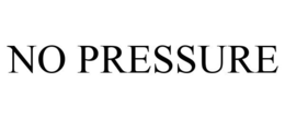 NO PRESSURE trademark