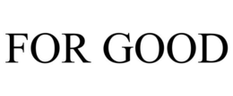 FOR GOOD trademark