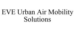 EVE URBAN AIR MOBILITY SOLUTIONS trademark