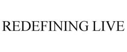 REDEFINING LIVE trademark