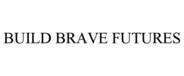 BUILD BRAVE FUTURES trademark