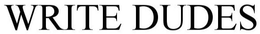 WRITE DUDES trademark