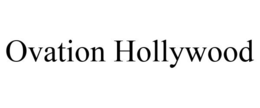 OVATION HOLLYWOOD trademark