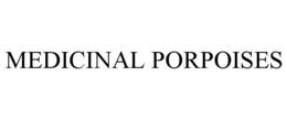 MEDICINAL PORPOISES trademark