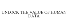 UNLOCK THE VALUE OF HUMAN DATA trademark