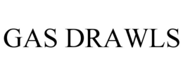 GAS DRAWLS trademark
