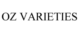 OZ VARIETIES trademark