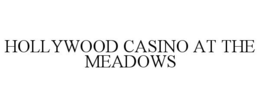 HOLLYWOOD CASINO AT THE MEADOWS trademark