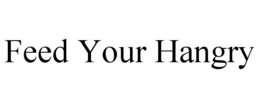 FEED YOUR HANGRY trademark