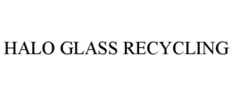 HALO GLASS RECYCLING trademark