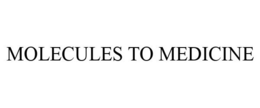 MOLECULES TO MEDICINE trademark