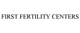 FIRST FERTILITY CENTERS trademark