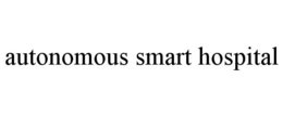 AUTONOMOUS SMART HOSPITAL trademark