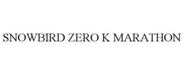SNOWBIRD ZERO K MARATHON trademark