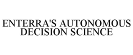 ENTERRA'S AUTONOMOUS DECISION SCIENCE trademark