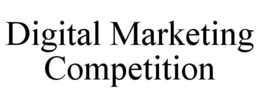 DIGITAL MARKETING COMPETITION trademark