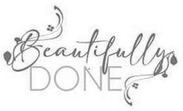 BEAUTIFULLY DONE trademark