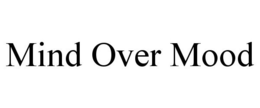 MIND OVER MOOD trademark