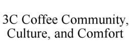 3C COFFEE COMMUNITY, CULTURE, AND COMFORT trademark