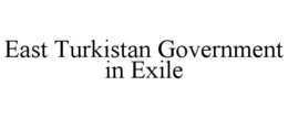 EAST TURKISTAN GOVERNMENT IN EXILE trademark