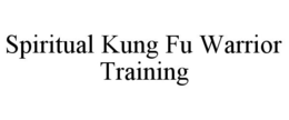 SPIRITUAL KUNG FU WARRIOR TRAINING trademark