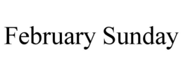 FEBRUARY SUNDAY trademark