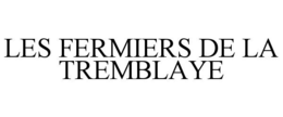 LES FERMIERS DE LA TREMBLAYE trademark