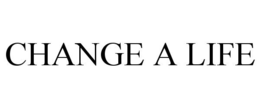 CHANGE A LIFE trademark