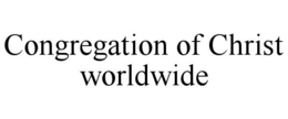 CONGREGATION OF CHRIST WORLDWIDE trademark