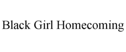 BLACK GIRL HOMECOMING trademark
