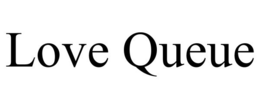 LOVE QUEUE trademark