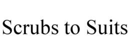 SCRUBS TO SUITS trademark